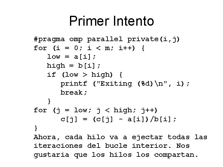 Primer Intento #pragma omp parallel private(i, j) for (i = 0; i < m;