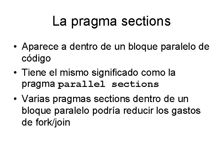 La pragma sections • Aparece a dentro de un bloque paralelo de código •