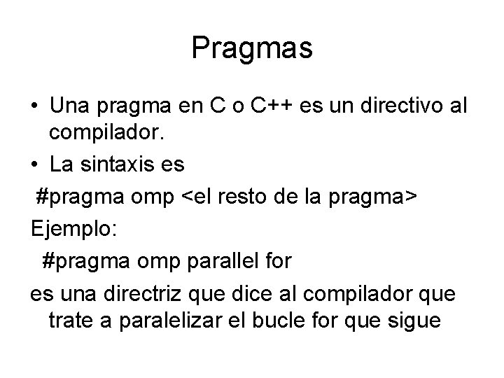 Pragmas • Una pragma en C o C++ es un directivo al compilador. •