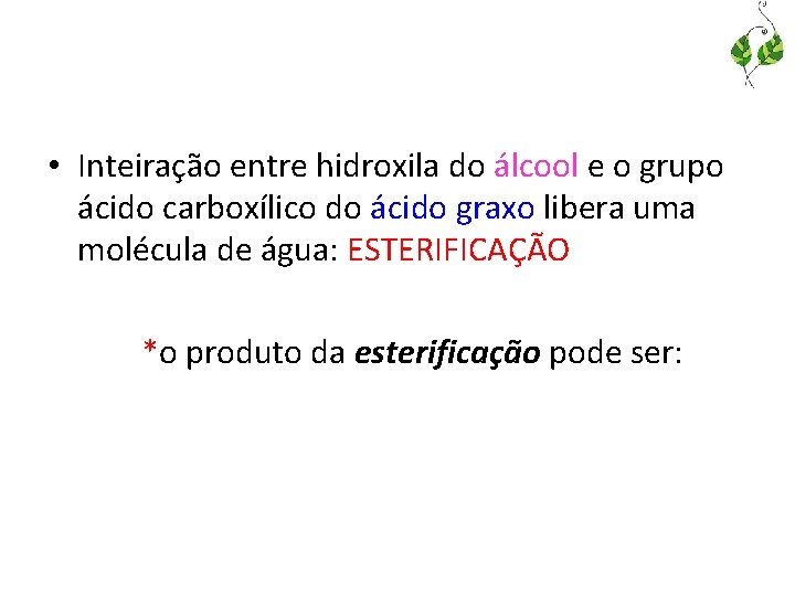  • Inteiração entre hidroxila do álcool e o grupo ácido carboxílico do ácido