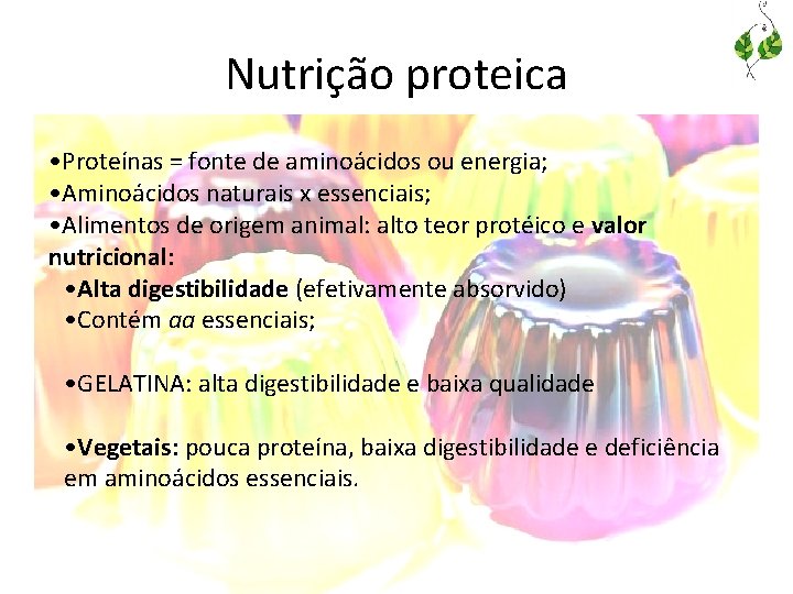 Nutrição proteica • Proteínas = fonte de aminoácidos ou energia; • Aminoácidos naturais x