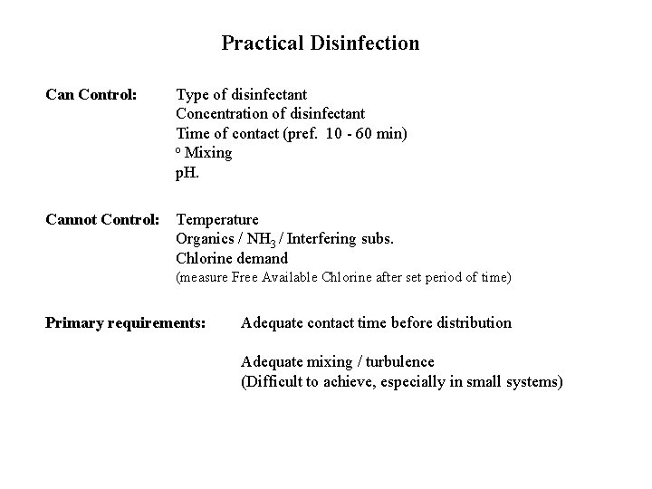 Practical Disinfection Can Control: Type of disinfectant Concentration of disinfectant Time of contact (pref.