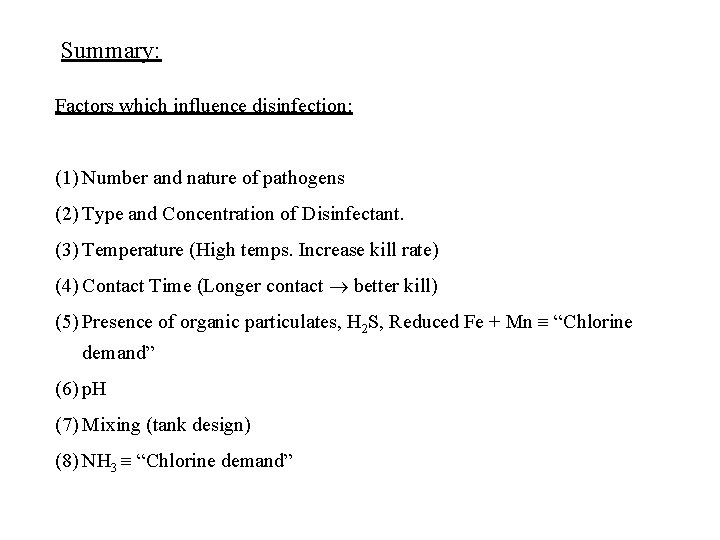 Summary: Factors which influence disinfection: (1) Number and nature of pathogens (2) Type and