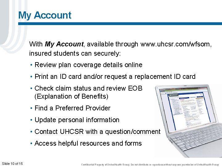 My Account With My Account, available through www. uhcsr. com/wfsom, insured students can securely: