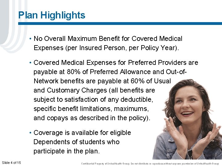 Plan Highlights • No Overall Maximum Benefit for Covered Medical Expenses (per Insured Person,