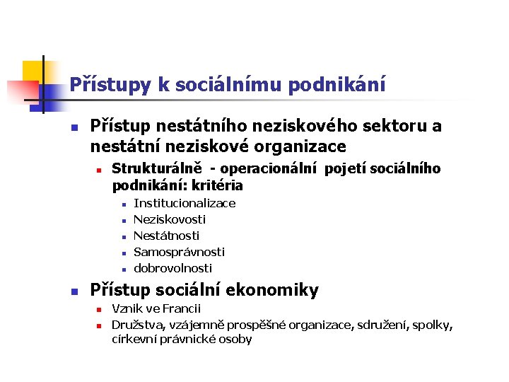 Přístupy k sociálnímu podnikání n Přístup nestátního neziskového sektoru a nestátní neziskové organizace n