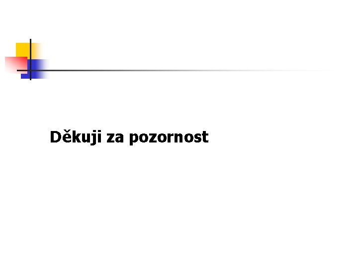 Děkuji za pozornost 