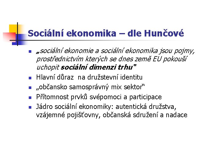 Sociální ekonomika – dle Hunčové n n n „sociální ekonomie a sociální ekonomika jsou