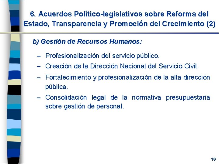 6. Acuerdos Político-legislativos sobre Reforma del Estado, Transparencia y Promoción del Crecimiento (2) b)