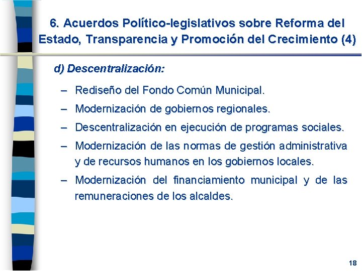 6. Acuerdos Político-legislativos sobre Reforma del Estado, Transparencia y Promoción del Crecimiento (4) d)