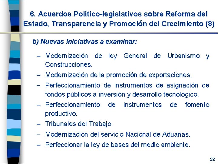 6. Acuerdos Político-legislativos sobre Reforma del Estado, Transparencia y Promoción del Crecimiento (8) b)