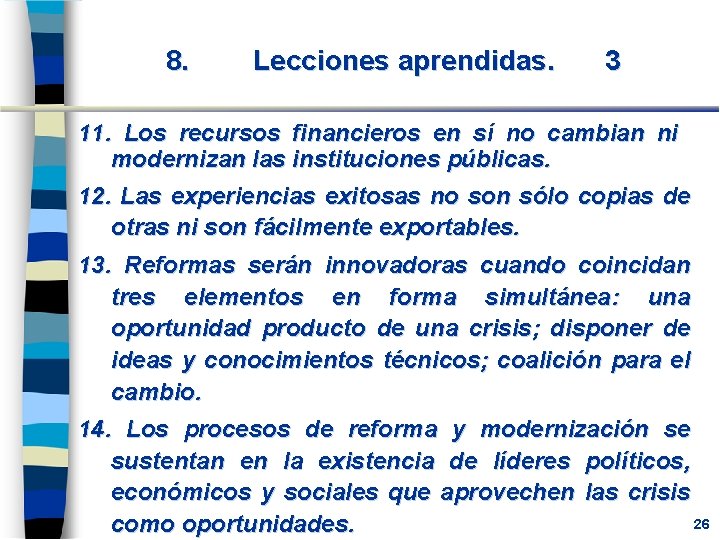 8. Lecciones aprendidas. 3 11. Los recursos financieros en sí no cambian ni modernizan