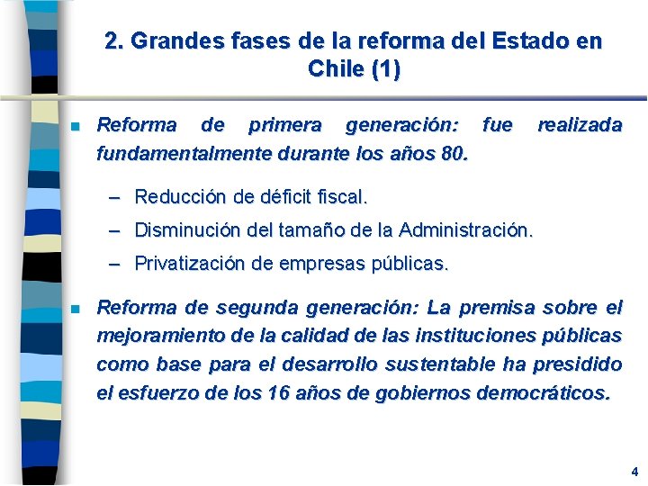 2. Grandes fases de la reforma del Estado en Chile (1) n Reforma de