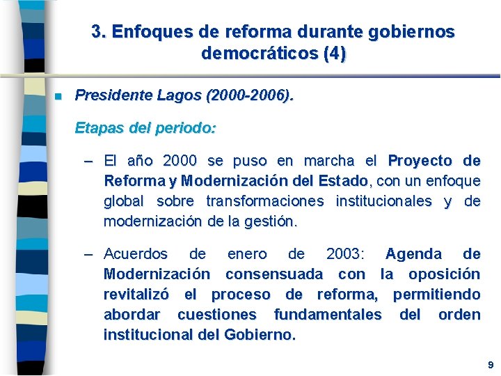 3. Enfoques de reforma durante gobiernos democráticos (4) n Presidente Lagos (2000 -2006). Etapas