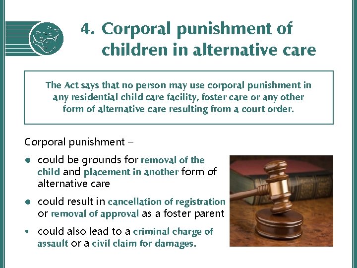 4. Corporal punishment of children in alternative care The Act says that no person