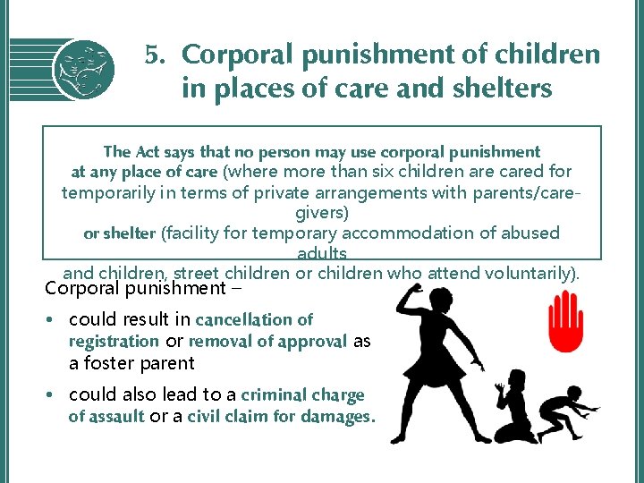 5. Corporal punishment of children in places of care and shelters The Act says