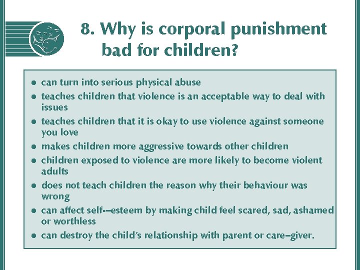 8. Why is corporal punishment bad for children? l l l l can turn