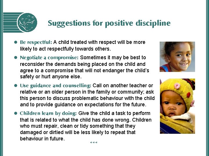 Suggestions for positive discipline l Be respectful: A child treated with respect will be