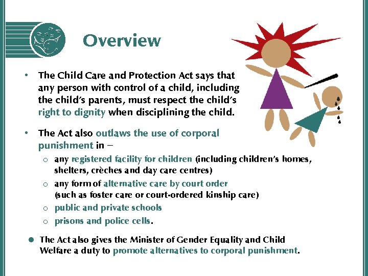 Overview • The Child Care and Protection Act says that any person with control