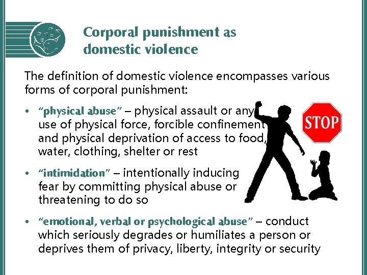 Corporal punishment as domestic violence The definition of domestic violence encompasses various forms of