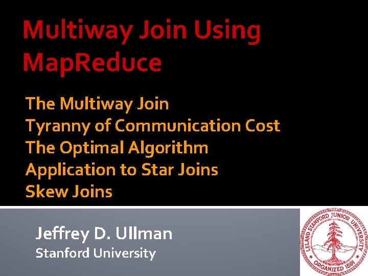 Multiway Join Using Map. Reduce The Multiway Join Tyranny of Communication Cost The Optimal