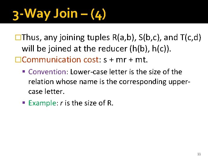 3 -Way Join – (4) �Thus, any joining tuples R(a, b), S(b, c), and