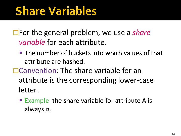 Share Variables �For the general problem, we use a share variable for each attribute.