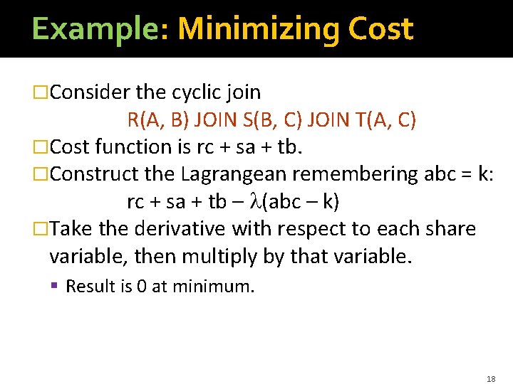 Example: Minimizing Cost �Consider the cyclic join R(A, B) JOIN S(B, C) JOIN T(A,