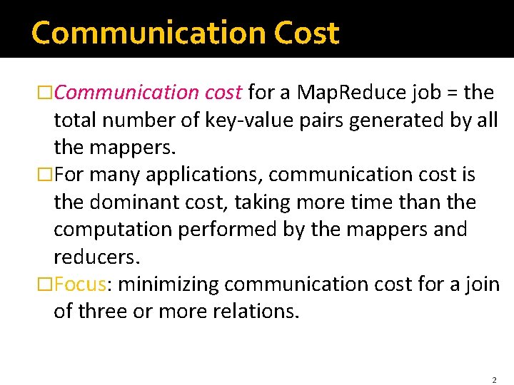 Communication Cost �Communication cost for a Map. Reduce job = the total number of