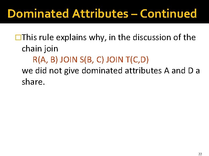 Dominated Attributes – Continued �This rule explains why, in the discussion of the chain