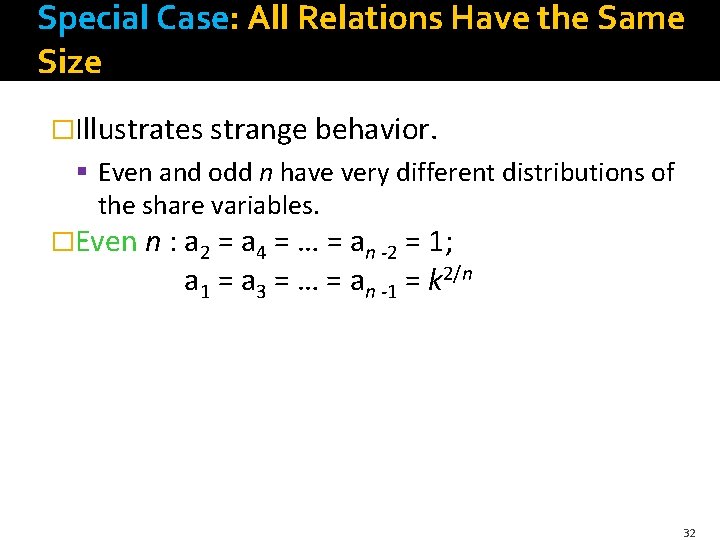 Special Case: All Relations Have the Same Size �Illustrates strange behavior. § Even and