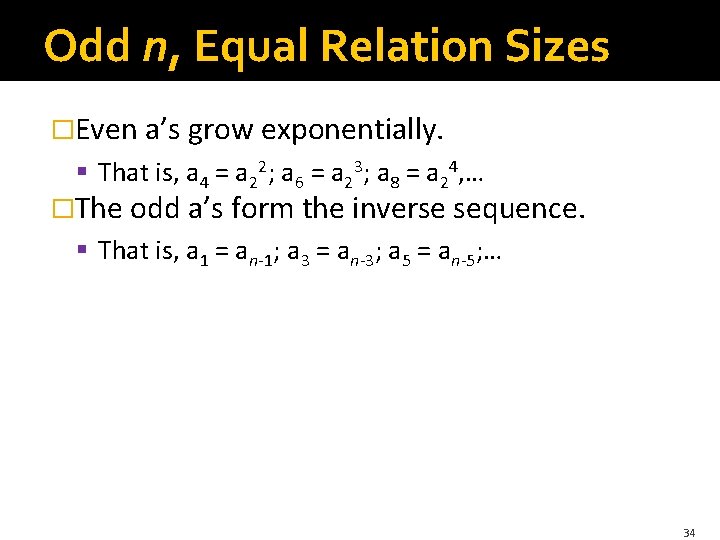 Odd n, Equal Relation Sizes �Even a’s grow exponentially. § That is, a 4