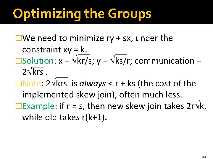 Optimizing the Groups �We need to minimize ry + sx, under the constraint xy