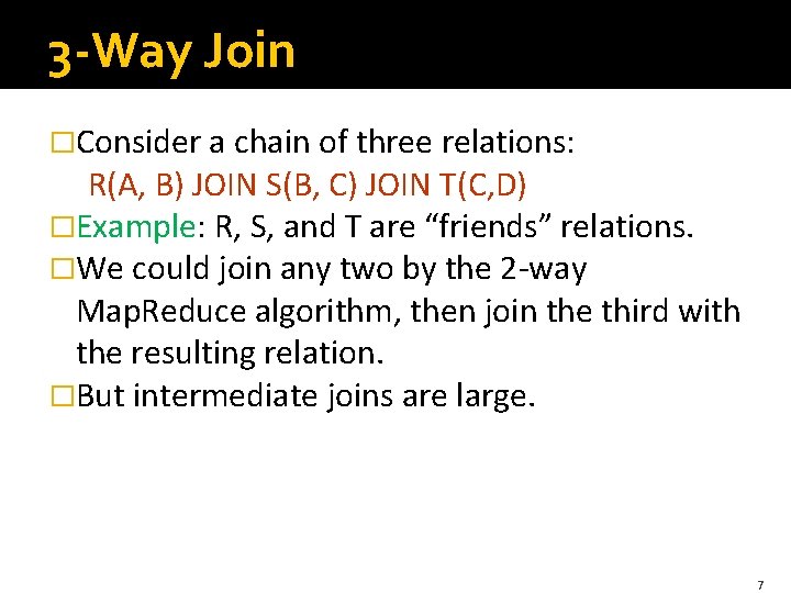 3 -Way Join �Consider a chain of three relations: R(A, B) JOIN S(B, C)