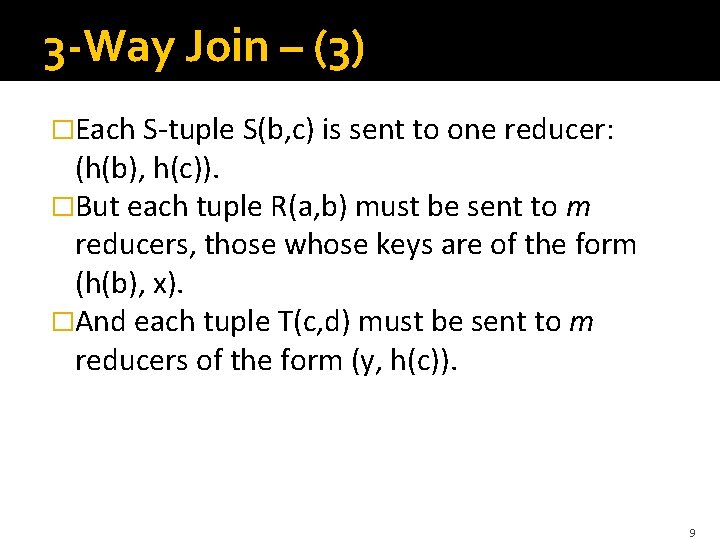 3 -Way Join – (3) �Each S-tuple S(b, c) is sent to one reducer: