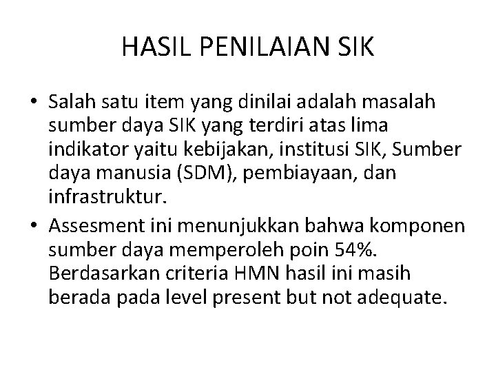 HASIL PENILAIAN SIK • Salah satu item yang dinilai adalah masalah sumber daya SIK HASIL PENILAIAN SIK • Salah satu item yang dinilai adalah masalah sumber daya SIK