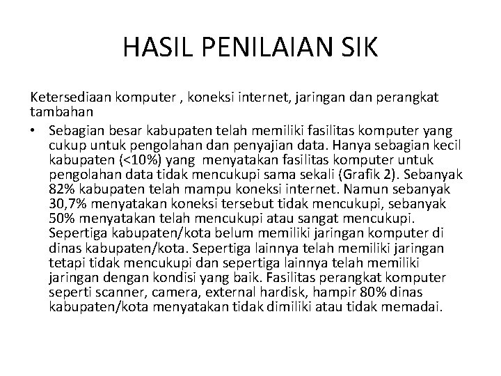 HASIL PENILAIAN SIK Ketersediaan komputer , koneksi internet, jaringan dan perangkat tambahan • Sebagian HASIL PENILAIAN SIK Ketersediaan komputer , koneksi internet, jaringan dan perangkat tambahan • Sebagian