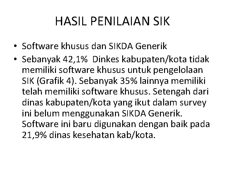 HASIL PENILAIAN SIK • Software khusus dan SIKDA Generik • Sebanyak 42, 1% Dinkes HASIL PENILAIAN SIK • Software khusus dan SIKDA Generik • Sebanyak 42, 1% Dinkes