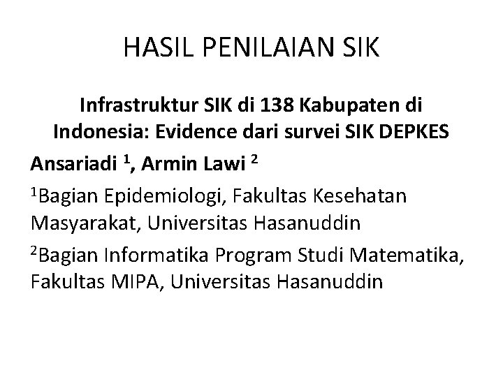 HASIL PENILAIAN SIK Infrastruktur SIK di 138 Kabupaten di Indonesia: Evidence dari survei SIK HASIL PENILAIAN SIK Infrastruktur SIK di 138 Kabupaten di Indonesia: Evidence dari survei SIK