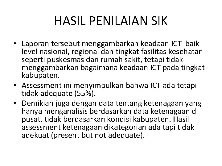 HASIL PENILAIAN SIK • Laporan tersebut menggambarkan keadaan ICT baik level nasional, regional dan HASIL PENILAIAN SIK • Laporan tersebut menggambarkan keadaan ICT baik level nasional, regional dan