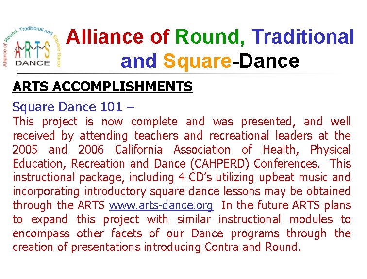 Alliance of Round, Traditional and Square-Dance ARTS ACCOMPLISHMENTS Square Dance 101 – This project