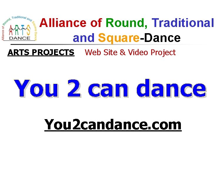 Alliance of Round, Traditional and Square-Dance ARTS PROJECTS Web Site & Video Project You