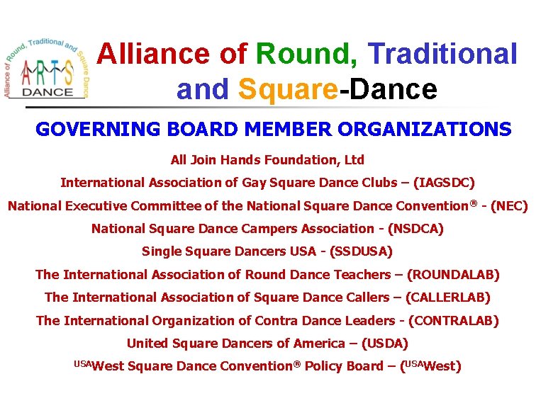 Alliance of Round, Traditional and Square-Dance GOVERNING BOARD MEMBER ORGANIZATIONS All Join Hands Foundation,