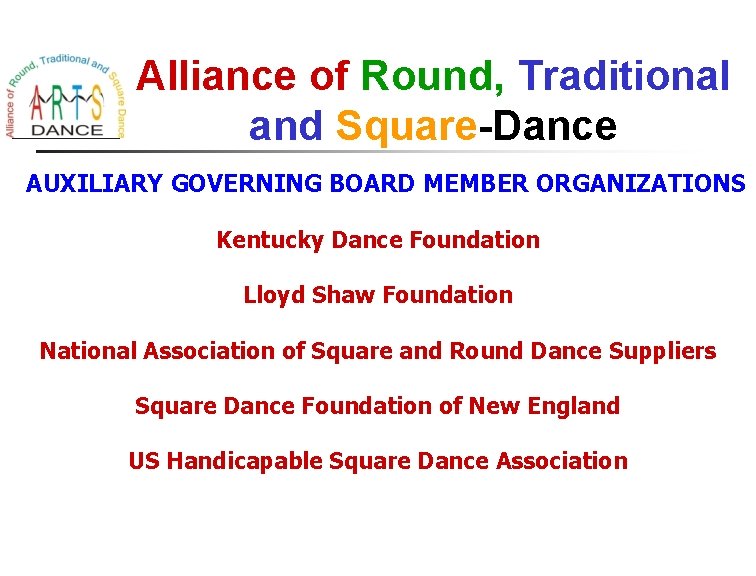 Alliance of Round, Traditional and Square-Dance AUXILIARY GOVERNING BOARD MEMBER ORGANIZATIONS Kentucky Dance Foundation