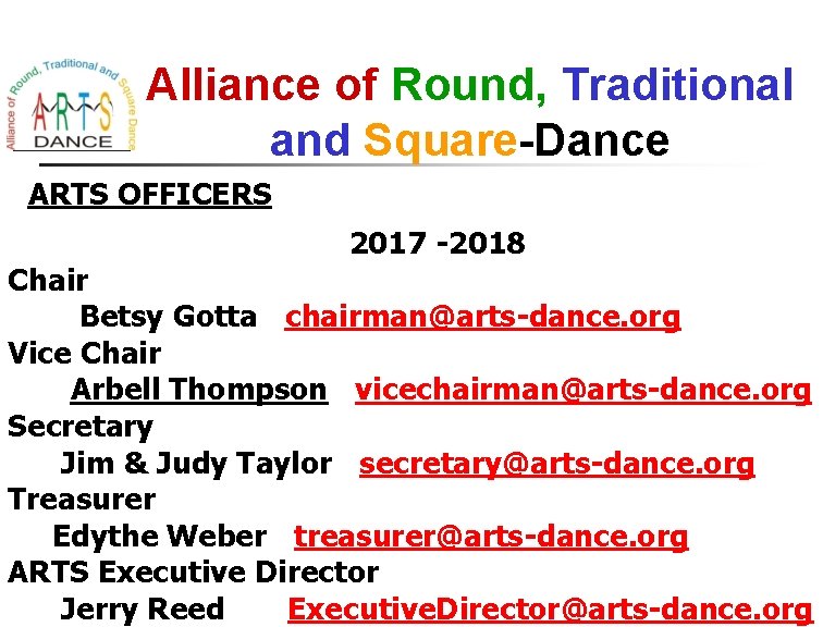 Alliance of Round, Traditional and Square-Dance ARTS OFFICERS 2017 -2018 Chair Betsy Gotta chairman@arts-dance.