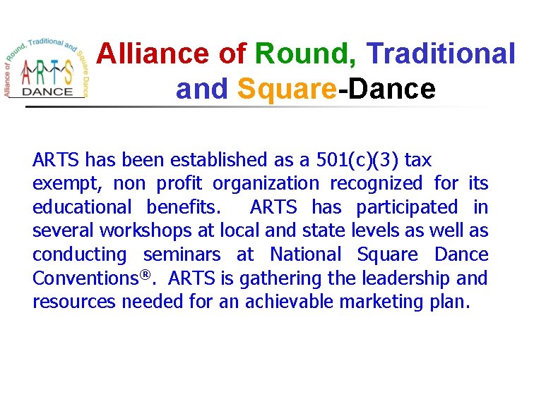 Alliance of Round, Traditional and Square-Dance ARTS has been established as a 501(c)(3) tax