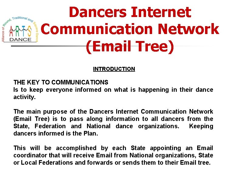 Dancers Internet Communication Network (Email Tree) INTRODUCTION THE KEY TO COMMUNICATIONS Is to keep