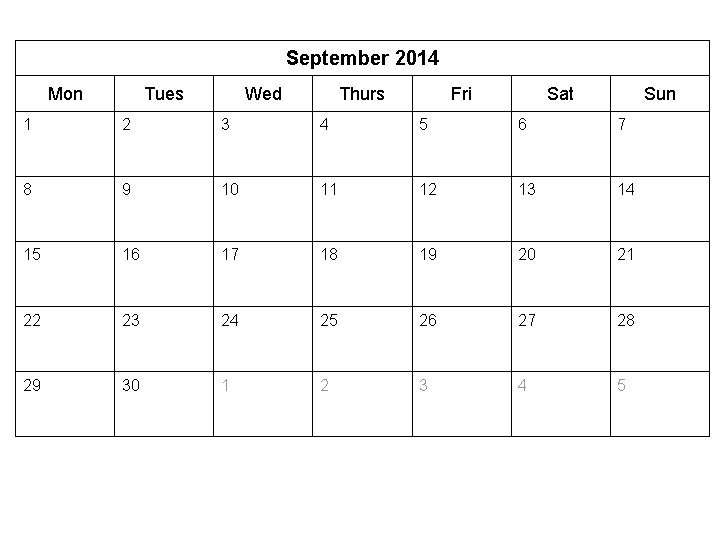 September 2014 Mon Tues Wed Thurs Fri Sat Sun 1 2 3 4 5