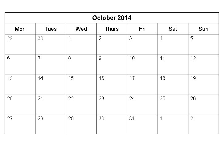 October 2014 Mon Tues Wed Thurs Fri Sat Sun 29 30 1 2 3