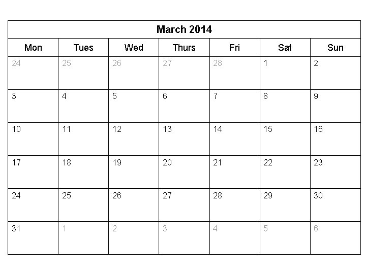 March 2014 Mon Tues Wed Thurs Fri Sat Sun 24 25 26 27 28
